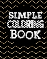 Simple Coloring Book: Coloring Notebook for Everyone, Adults, Teenagers, Older Kids, Boys, & Girls, (Practice for Stress Relief & Relaxation) 1689880775 Book Cover
