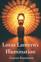 Lotus Lantern's Illumination: Stories of Enlightenment and the Buddhist Way B0DW4GM68C Book Cover