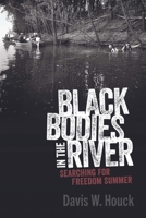 Black Bodies in the River: Searching for Freedom Summer 149684078X Book Cover