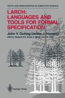 Larch: Languages and Tools for Formal Specification 1461276365 Book Cover