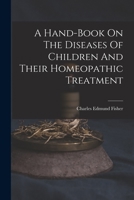 A Hand-book On The Diseases Of Children And Their Homeopathic Treatment 1018723935 Book Cover