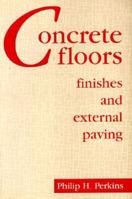 Concrete Floors, Finishes, And External Paving 0750623306 Book Cover