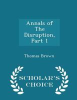 Annals of the Disruption, Part 1 - Scholar's Choice Edition 1298383625 Book Cover