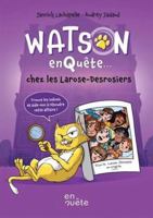 WATSON ENQUETE... CHEZ LES LAROSE-DESROSIERS 2898401854 Book Cover