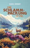 Eine Schlammpackung zu viel (German Edition) B0CJ43R8JW Book Cover