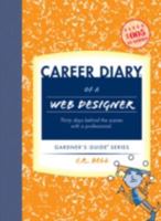 Career Diary of a Web Designer (Gardner's Guide series) 1589650220 Book Cover