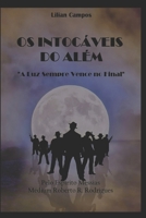OS INTOCÁVEIS DO ALÉM: "A LUZ SEMPRE VENCE NO FINAL" (Portuguese Edition) 6500404521 Book Cover