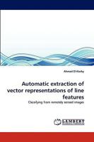 Automatic extraction of vector representations of line features: Classifying from remotely sensed images 3838339622 Book Cover