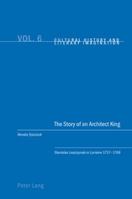 The Story of an Architect King: Stanislas Leszczynski in Lorraine 1737-1766 3039103245 Book Cover