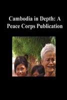 Cambodia in Depth: A Peace Corps Publication 1502411598 Book Cover