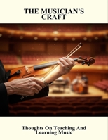 The Musician'S Craft: Thoughts On Teaching And Learning Music B0FNWS81GL Book Cover