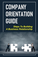 Company Orientation Guide: Steps To Building A Business Relationship: Start-Up Guide null Book Cover