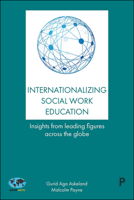 Internationalizing Social Work Education: Insights from Leading Figures Across the Globe 1447328701 Book Cover