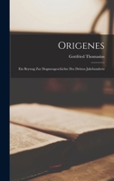 Origenes: Ein Beytrag Zur Dogmengeschichte Des Dritten Jahrhunderts 1018027815 Book Cover