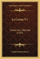 Le Coran V1: Traduit De L’Arabe (1783) 1104987821 Book Cover