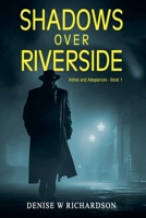 Shadows Over Riverside (Ashes to Allegiances) B0F4CXBZXH Book Cover