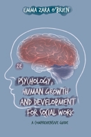 Psychology, Human Growth and Development for Social Work: A Comprehensive Guide 135200965X Book Cover