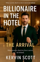 The Arrival (Billionaire in the Hotell) B0FSKHM7LR Book Cover