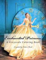 Enchanted Princess: A Grayscale Coloring Book 1978327188 Book Cover