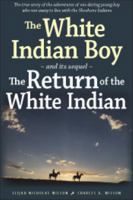 The White Indian Boy: and its sequel The Return of the White Indian Boy 0874808340 Book Cover