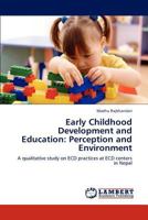 Early Childhood Development and Education: Perception and Environment: A qualitative study on ECD practices at ECD centers in Nepal 3845430699 Book Cover
