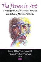 The Person in Art: Conceptual & Pictorial Frames on Art & Mental Health 1604569220 Book Cover