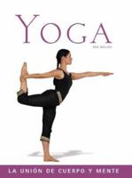Yoga: La union de cuerpo y mente (Salud y bienestar series) 8497641388 Book Cover