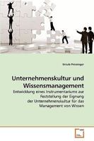 Unternehmenskultur und Wissensmanagement: Entwicklung eines Instrumentariums zur Feststellung der Eignung der Unternehmenskultur für das Management von Wissen 3639253108 Book Cover