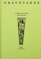 Graveyards: A History of Living with the Dead 0691278377 Book Cover