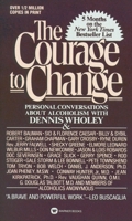 The Courage to Change: Personal Conversation About Alcoholism with Dennis Wholey 0446357588 Book Cover