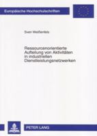 Ressourcenorientierte Aufteilung Von Aktivitaeten in Industriellen Dienstleistungsnetzwerken 3631550723 Book Cover