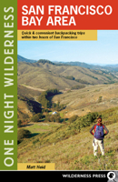 One Night Wilderness: San Francisco Bay Area: Quick and Convenient Backpacking Trips within Two Hours of San Francisco 0899976239 Book Cover