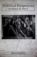 Historical Perspectives on Dance in Africa 1733357106 Book Cover