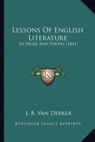 Lessons Of English Literature: In Prose And Poetry 1342505794 Book Cover