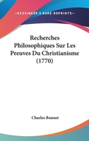 Recherches Philosophiques Sur Les Preuves Du Christianisme 1104218364 Book Cover