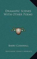 Dramatic Scenes With Other Poems 1241417911 Book Cover