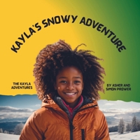 Kayla's Snowy Adventure 1738401227 Book Cover