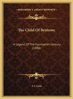 The Childe of Bristow, a Poem 3337392261 Book Cover