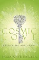 Cosmic Love: Keys for the Path of Light 1523846259 Book Cover