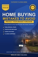 Home Buying Mistakes to Avoid, The Property Playbook Series: Step by Step from Pre-Approval to Closing, with Real Numbers, Negotiation Scripts, and Risk Checklists for Buyers B0H1CRBZMV Book Cover