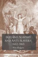 Ireland, Slavery And Anti-Slavery: 1612-1865 0333770994 Book Cover