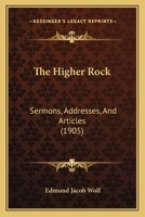 The Higher Rock: Sermons, Addresses, And Articles 1120888867 Book Cover