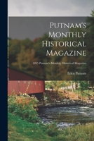 Putnam's Monthly Historical Magazine; 1895 Putnam's monthly historical magazine 101448085X Book Cover