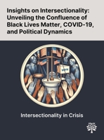 Insights on Intersectionality: Unveiling the Confluence of Black Lives Matter, COVID-19, and Political Dynamics 1022899201 Book Cover