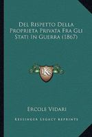 del Rispetto Della Propriet� Privata Fra Gli Stati in Guerra 1160418616 Book Cover