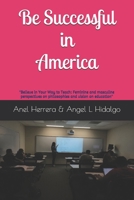 Be Successful in America: "Believe in Your Way to Teach: Feminine and masculine perspectives on philosophies and vision on education" B08MN84DBZ Book Cover