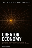 The Chronic Entrepreneur: Creator Economy: 20 business models for creators who want to live from their content without depending on an algorithm B0GZVR9W44 Book Cover
