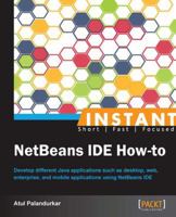 Instant Netbeans Ide How-To 1782163441 Book Cover