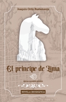 El príncipe de Lima: Novela biográfica (Spanish Edition) 6124890003 Book Cover