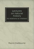 Lectures on Natural History Its Relations to Intellect 5518899599 Book Cover